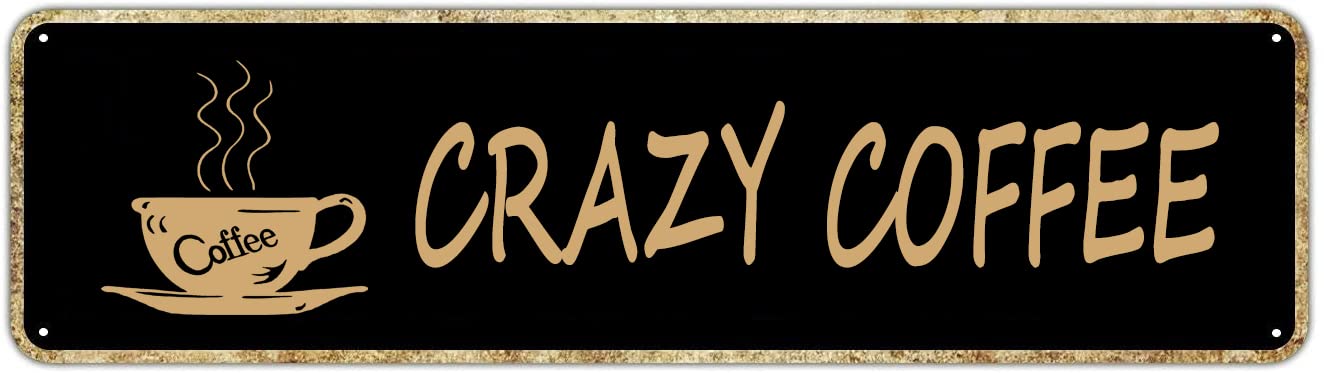 DTHNKL Metal Sign Crazy Coffee Vintage Retro Tin Art Plaque Aluminum for Home Kitchen Pub Club Wall Yard Outdoor Porch Decor 4x16 Inch