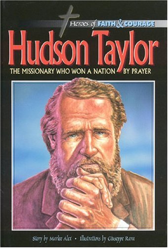 Hudson Taylor: The Missionary Who Woma Nation By Prayer