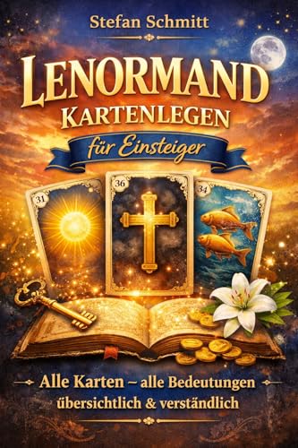 Lenormand Kartenlegen für Einsteiger: Alle Karten – alle Bedeutungen – übersichtlich & verständlich (German Edition)