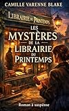 Les Mystères de la Librairie du Printemps: Roman suspense captivant –...