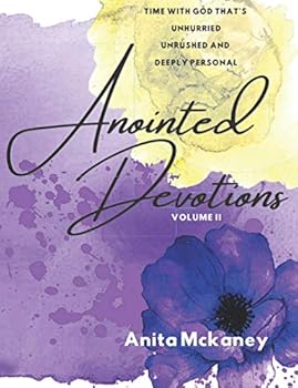 Paperback Anointed Devotions, Volume 2: Time with God that's Unhurried, Unrushed and Deeply Personal Book