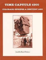 Time Capsule 1900: Colorado Springs A Century Ago 0966325303 Book Cover