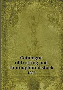 Paperback Catalogue of trotting and thoroughbred stock 1887 Book