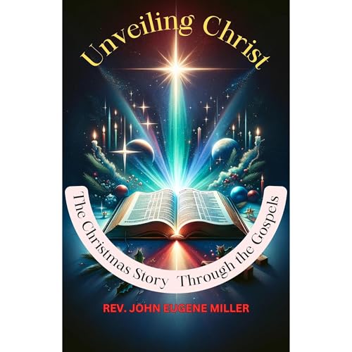 Unveiling Christ by Rev. John Eugene Miller episode artwork