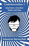 Gedankenwelten 2 - Interviews zwischen Wahn und Sinn