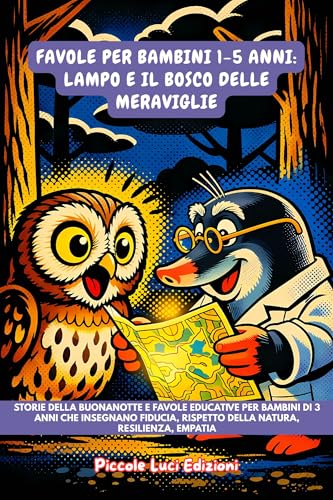 Favole per Bambini 1-5 Anni: Lampo e il Bosco delle Meraviglie: Storie Della Buonanotte E Favole Educative Per Bambini Di 3 Anni Che Insegnano Fiducia, Rispetto Della Natura, Resilienza, Empatia