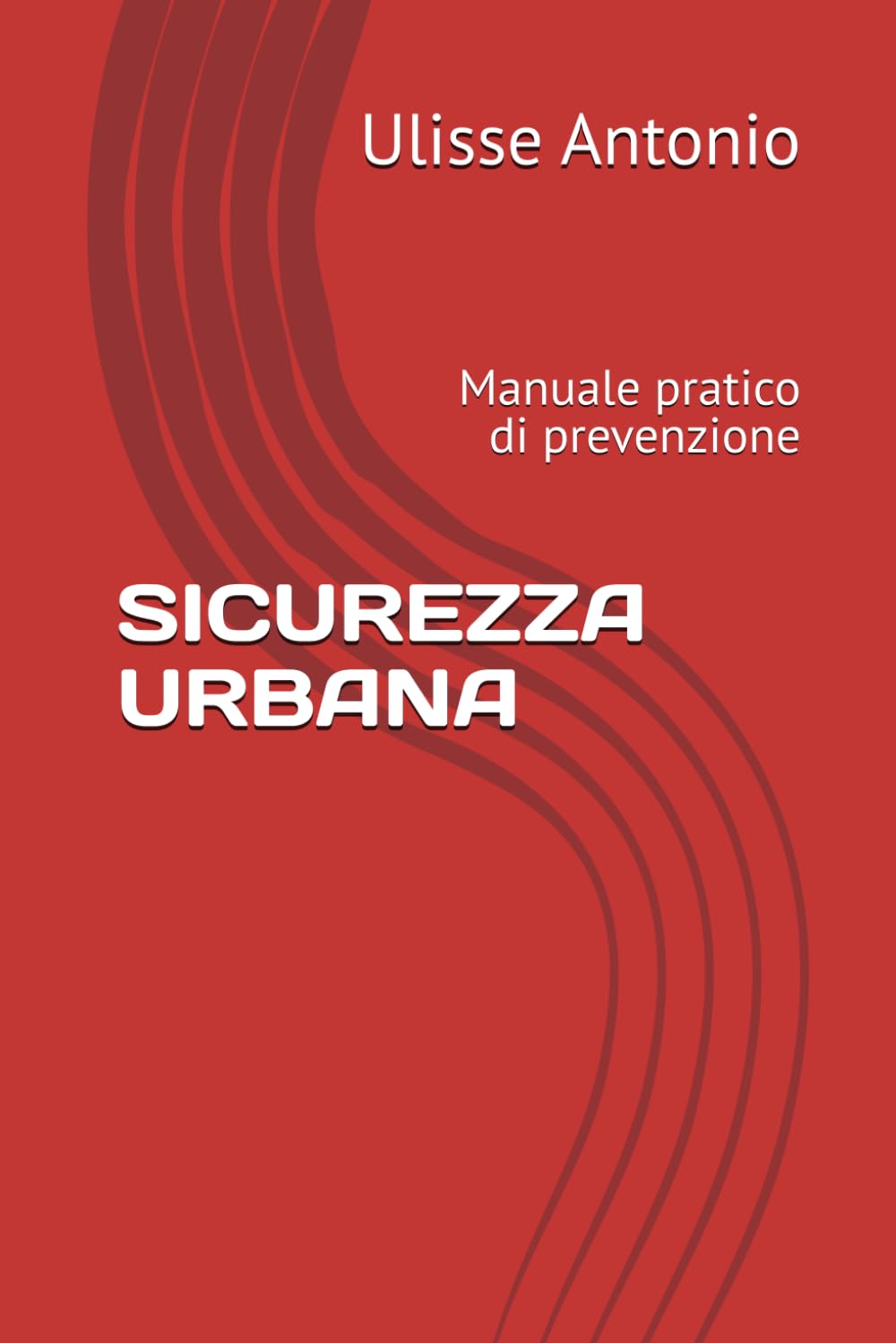 SICUREZZA URBANA: Manuale pratico di prevenzione