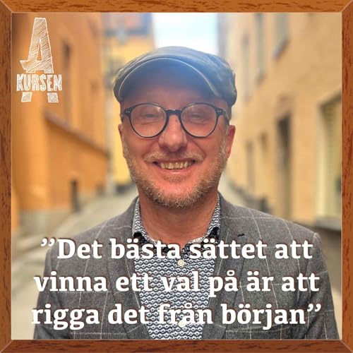 &rdquo;Det b&auml;sta s&auml;ttet att vinna ett val p&aring; &auml;r att rigga det fr&aring;n b&ouml;rjan&rdquo; (&Ouml;verkursen i valkampanjer med Bengt Johansson)