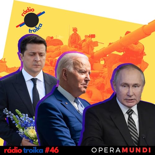 #46 - O que ser&aacute; da guerra: R&uacute;ssia sanciona Biden, e Ucr&acirc;nia cai na real sobre Otan