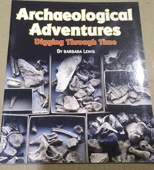 Hardcover Explore More: Archaeological Adventures Digging Through Time Book