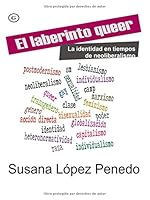 El laberinto queer: La identidad en tiempos de neoliberalismo 8488052723 Book Cover