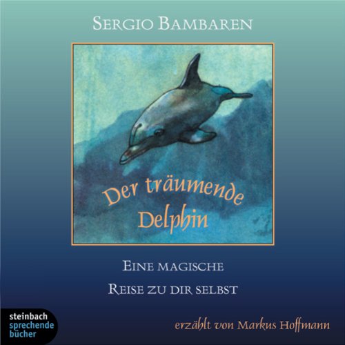 Der träumende Delphin Eine magische Reise zu dir selbst. Download