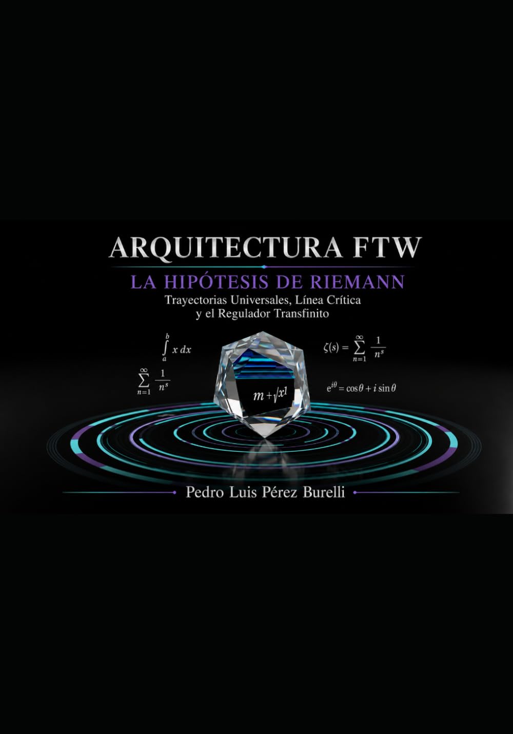 ARQUITECTURA FTW LA HIPÓTESIS DE RIEMANN: Trayectorias Universales, Línea Crítica y el Regulador Transfinito