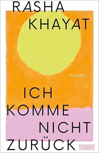 Ich komme nicht zurück: Roman | Nominiert für den Hamburger Literaturpreis 2024 (Buch des Jahres | Shortlist)