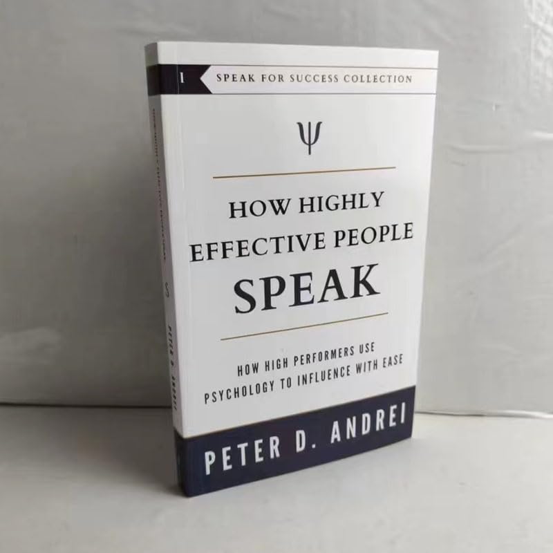 How Highly Effective People Speak by Peter Andrei How High Performers Use Psychology to Influence With Ease Book Paperback (1 BOOK)