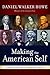 Making the American Self: Jonathan Edwards to Abraham Lincoln