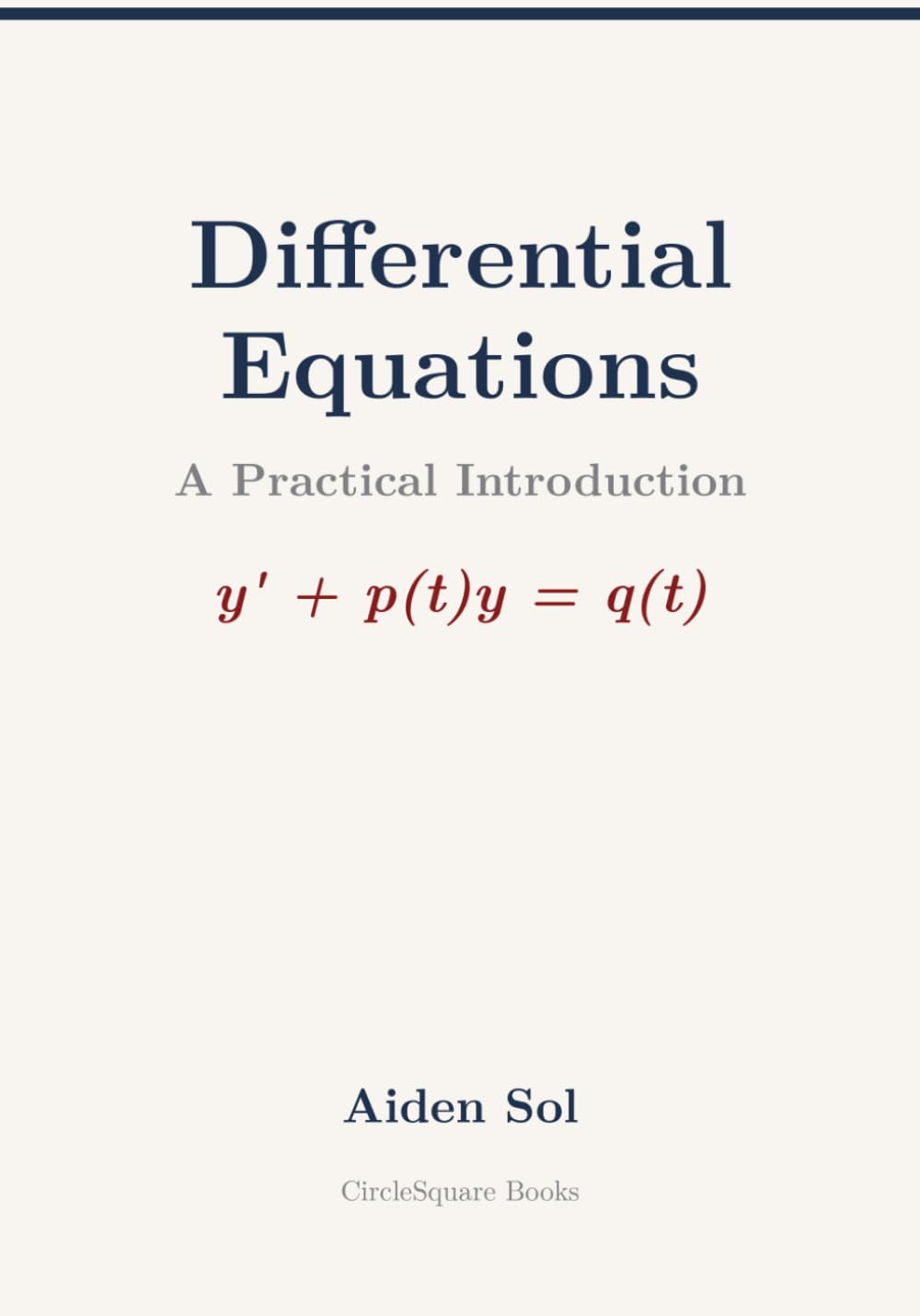 Differential Equations: A Practical Introduction