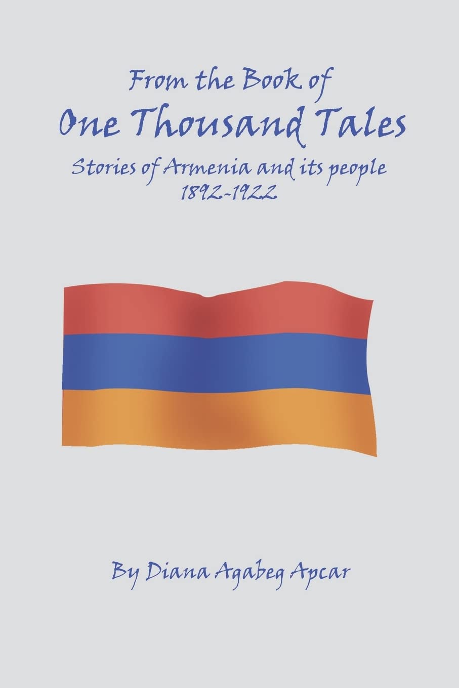From the Book of One Thousand Tales: Stories of Armenia and its people 1892-1922