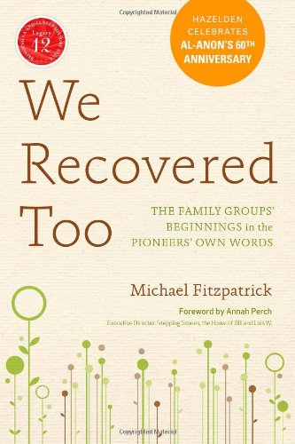 We Recovered Too: The Family Groups' Beginnings in the Pioneers' Own Words Fitzpatrick, Michael
