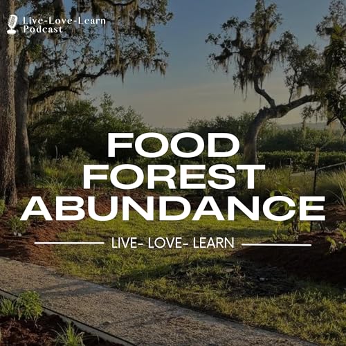 #128 Food Forests 101: Design, Community & Taking Your Power Back