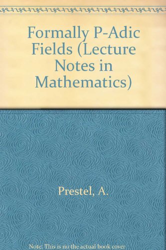 Formally P-Adic Fields (Lecture Notes in Mathematics) view 2