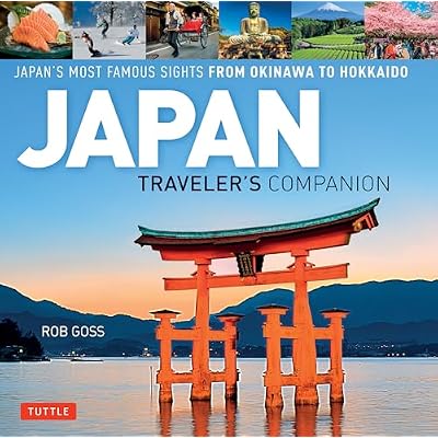 Japan Traveler's Companion: Japan's Most Famous Sights from Hokkaido to Okinawa