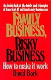 Family Business, Risky Business: How to Make It Work