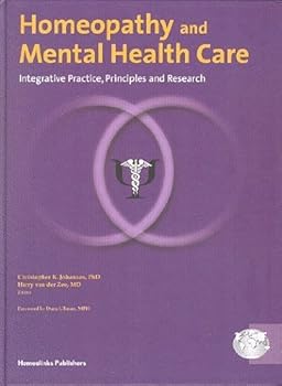Hardcover Homeopathy and Mental Health Care: Integrative Practice, Principles and Research Book