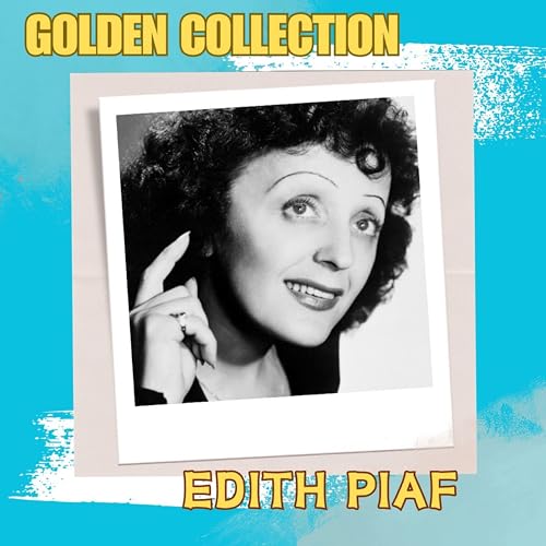 Édith Piaf - Golden Collection von Édith Piaf bei Amazon Music - Amazon.de