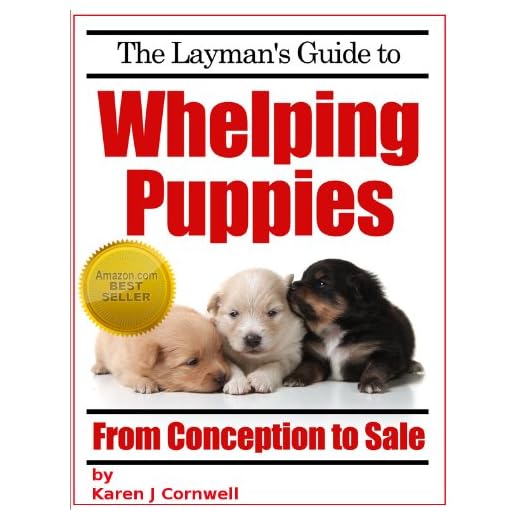 The Layman's Guide to Whelping Puppies (Dog Breeding and Training Book 1)