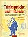 Trinksprüche und Trinklieder: Lieder, Sprüche und Toasts für Geburtstage, Jubiläen und andere Gelegenheiten. Mit 