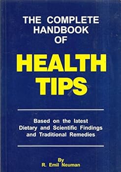 Paperback The Complete Handbook of Health Tips: Based on the latest dietary and scientific Book