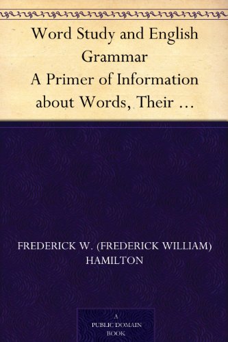 Cover of Word Study and English Grammar A Primer of Information about Words, Their Relations and Their Uses