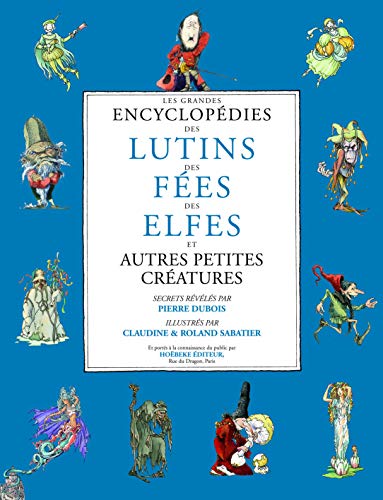 Télécharger Les Grandes Encyclopédies des lutins, des fées, des elfes et autres petites créatures Livre PDF Gratuit