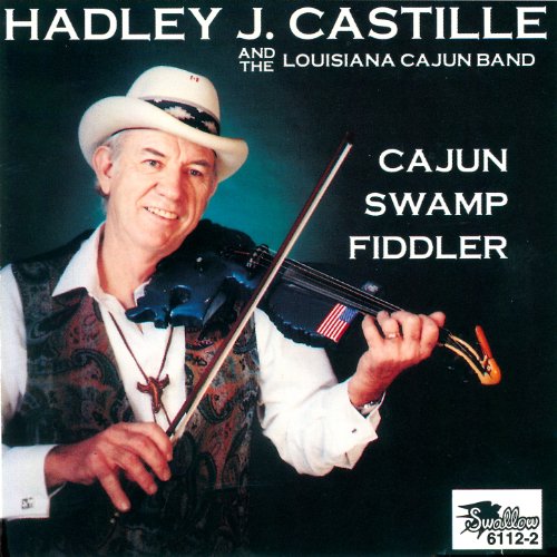 Cajun Swamp Fiddler Hadley J. Castille & Louisiana Cajun