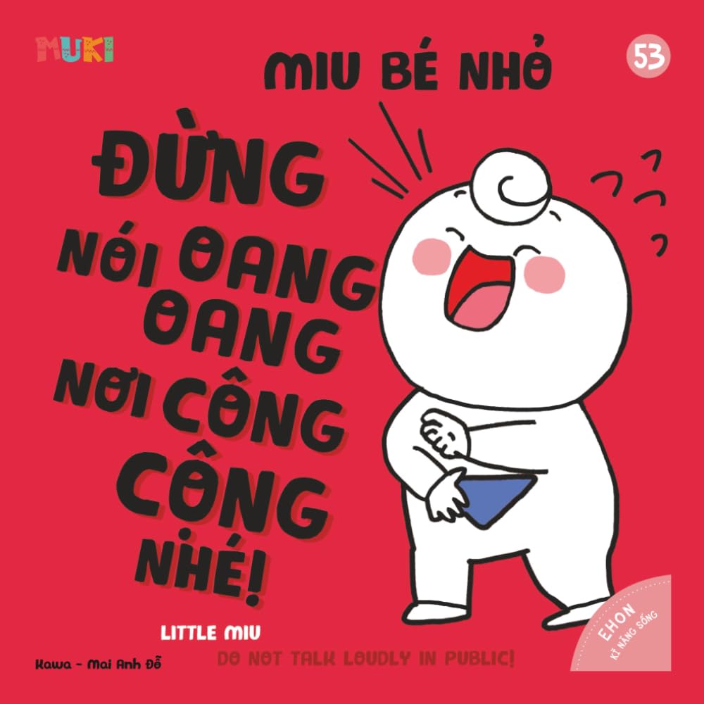 Little Miu, Do Not Talk Loudly in Public!: A Bilingual Vietnamese-English Children's Book on Good Manners, Using an Inside Voice, and Respecting ... Miu Miu - Bilingual Vietnamese-English)