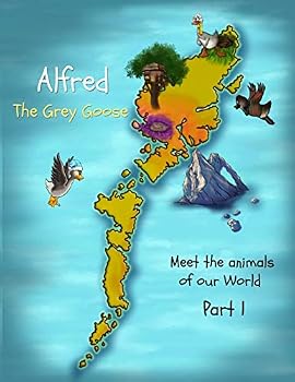 Paperback Alfred the Grey Goose - Meet the animals of our World - Part 1 Book