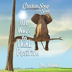 『Chicken Soup for the Soul: 101 Ways to Think Positive』のカバーアート