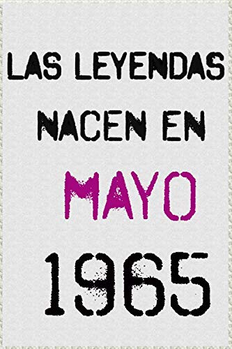 las leyendas nacen en mayo 1965 ; regalo de cumpleaños 55 años para mujer y para hombres .forrado cuaderno de notas ; liberta de apuntes ; agenda o diario personal divertido regalo de cumpleaños