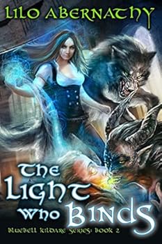 The Light Who Binds - Book #2 of the Bluebell Kildare