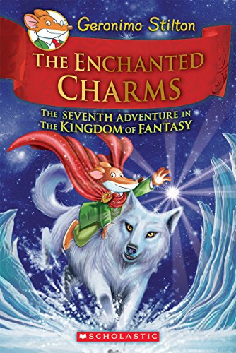 The Enchanted Charms: The Seventh Adventure in the Kingdom of Fantasy: Volume 7