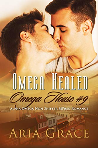 Omega Healed: A Non Shifter Alpha Omega MPreg Romance (Omega House Book 9)