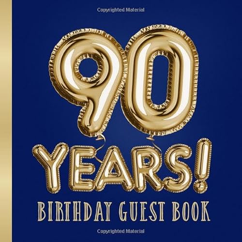 90 Years - Birthday Guest Book: Great for 90th Birthday Party - Navy Blue Birthday Decorations & Gifts for men and women - 90 Years Gold and Navy Blue ... pages for Messages and Photos of Guests