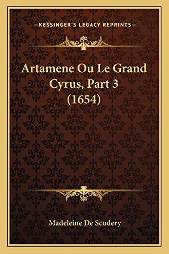 Artamene Ou Le Grand Cyrus, Part 3 (1654) (French Edition)