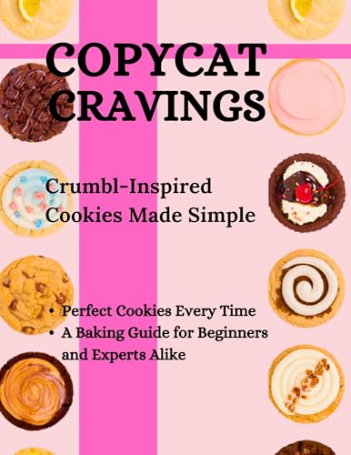 Copycat Cravings: Crumbl-Inspired Cookies Made Simple (English Edition)