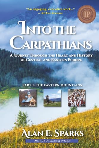Into the Carpathians: A Journey Through the Heart and History of Central and Eastern Europe (Part 1: The Eastern Mountains) [Black and White Edition]