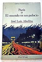 Paris, O, El Mundo Es Un Palacio: Guia de Paris Para Mi Propio USO 8476580363 Book Cover
