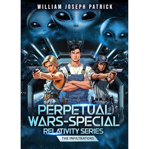Perpetual Wars: Special Relativity Series - The Infiltrators Audiolibro Por William Joseph Patrick arte de portada