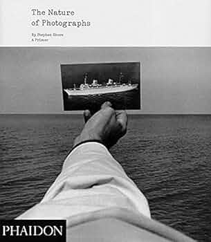 The Nature of Photographs: A Primer by Stephen Shore (2010