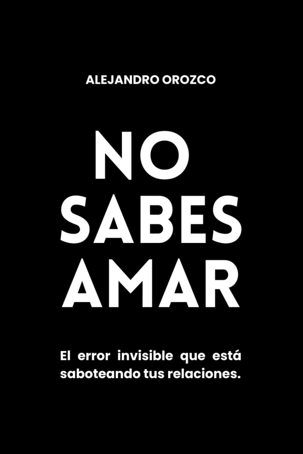 No Sabes Amar: Despertar tu identidad para construir vínculos reales.